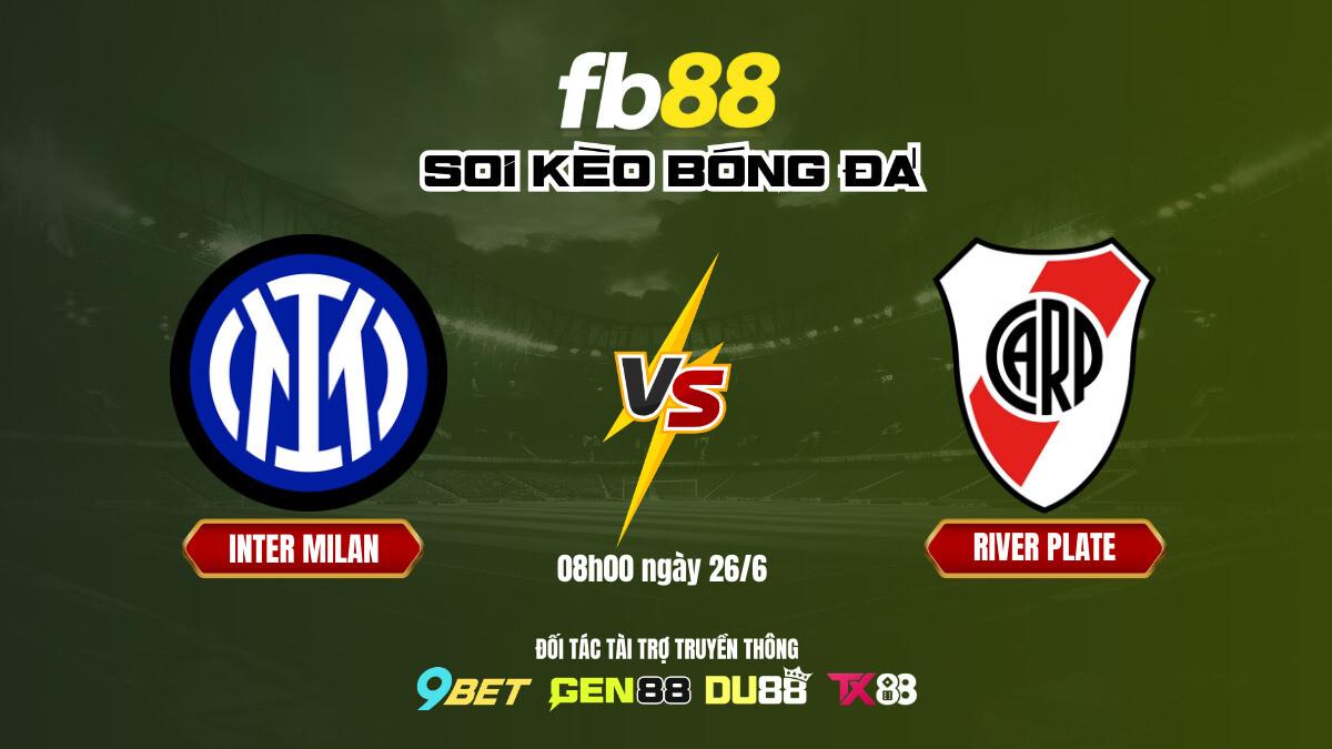 Soi Kèo Inter Milan Vs River Plate Fb88
